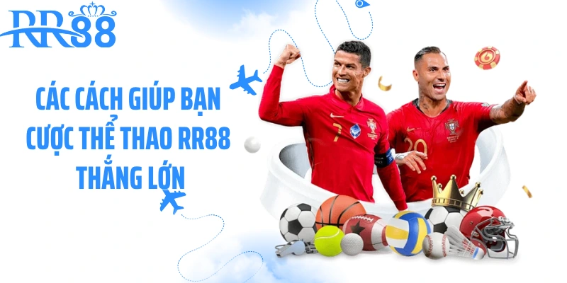 Các cách giúp bạn cược thể thao RR88 thắng lớn