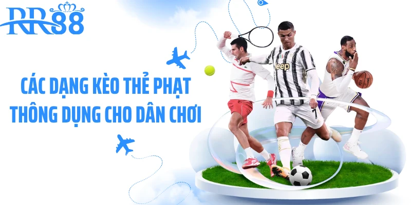 Các dạng kèo thẻ phạt thông dụng cho dân chơi