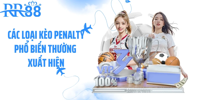 Các loại kèo penalty phổ biến thường xuất hiện