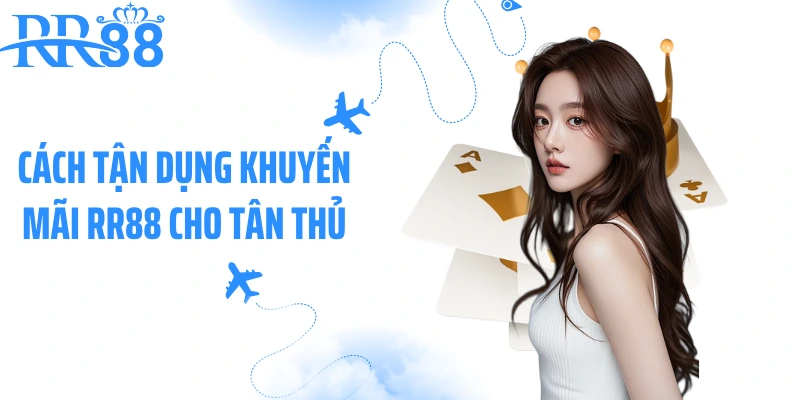 Cách tận dụng khuyến mãi RR88 cho tân thủ