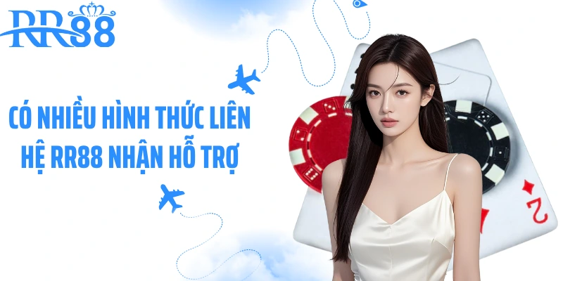 Có nhiều hình thức liên hệ RR88 nhận hỗ trợ