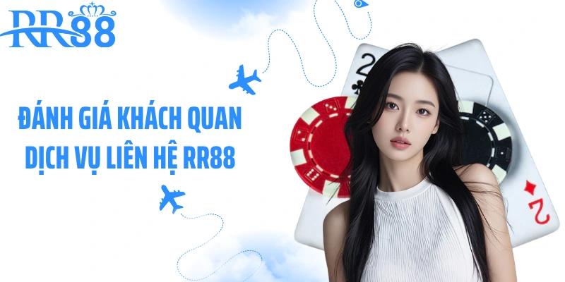 Đánh giá khách quan dịch vụ liên hệ RR88