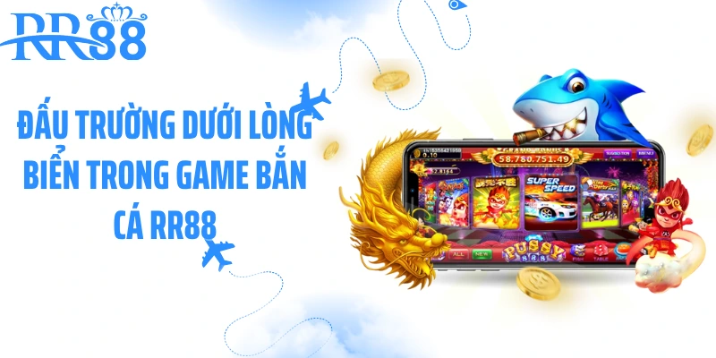 Đấu trường dưới lòng biển trong game bắn cá RR88