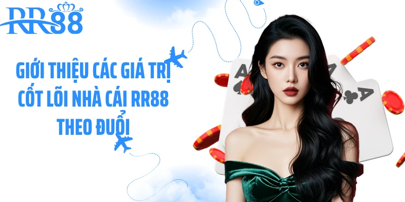 Giới thiệu các giá trị cốt lõi nhà cái RR88 theo đuổi