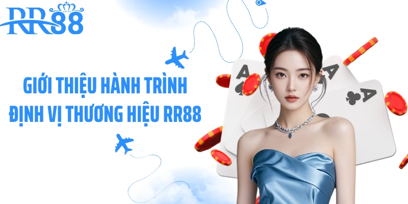 Giới thiệu hành trình định vị thương hiệu RR88