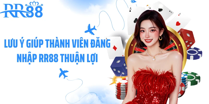 Lưu ý giúp thành viên đăng nhập RR88 thuận lợi