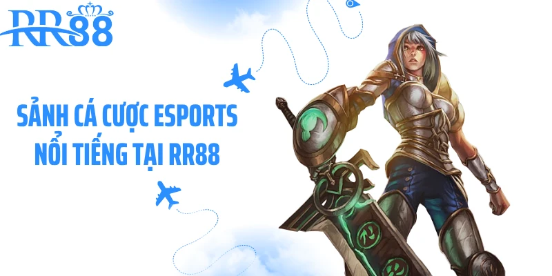 Sảnh cá cược esports nổi tiếng tại RR88