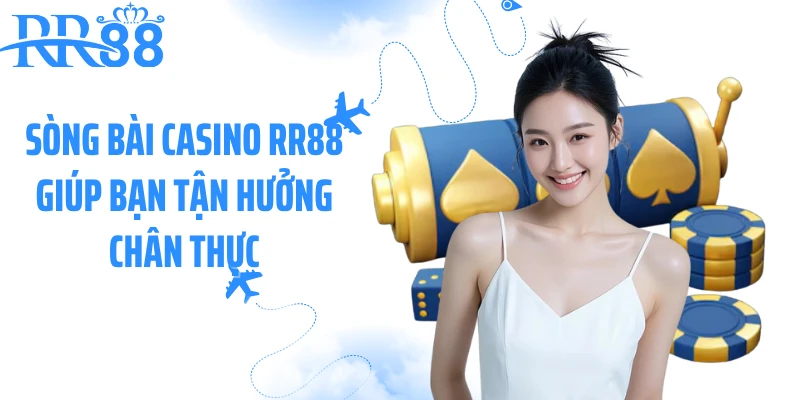 Sòng bài casino RR88 giúp bạn tận hưởng chân thực