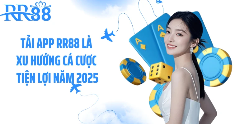 Tải app RR88 là xu hướng cá cược tiện lợi năm 2025
