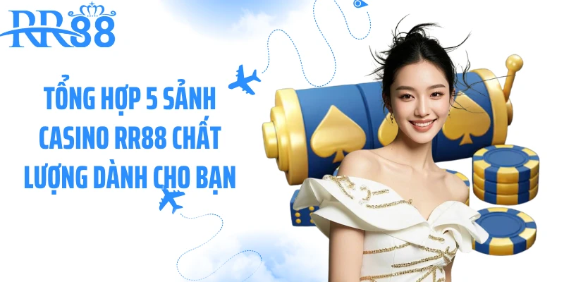 Tổng hợp 5 sảnh casino RR88 chất lượng dành cho bạn
