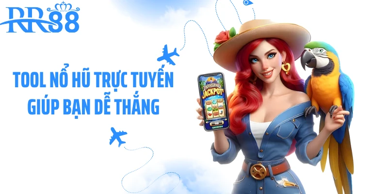 Tool nổ hũ trực tuyến giúp bạn dễ thắng