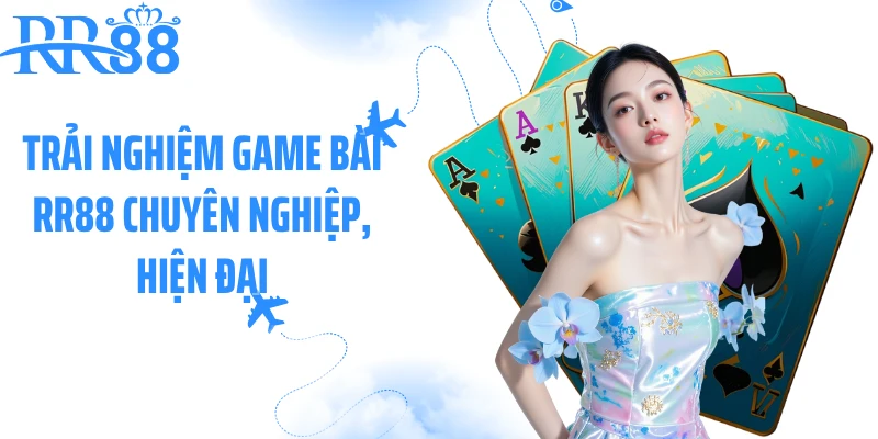 Trải nghiệm game bài RR88 chuyên nghiệp, hiện đại