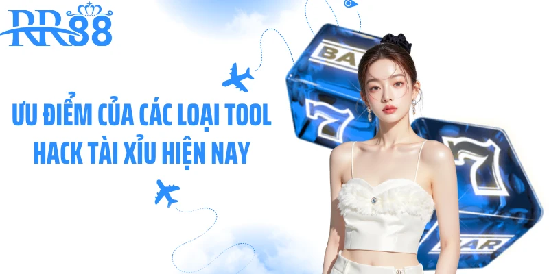 Ưu điểm của các loại tool hack tài xỉu hiện nay