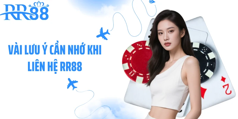 Vài lưu ý cần nhớ khi liên hệ RR88